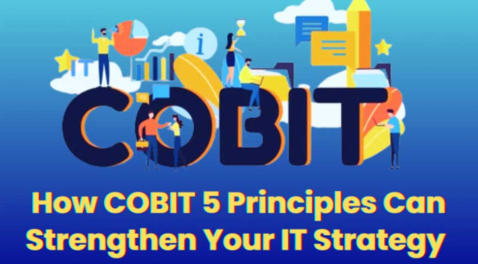 How COBIT 5 Principles Can Strengthen Your IT Strategy